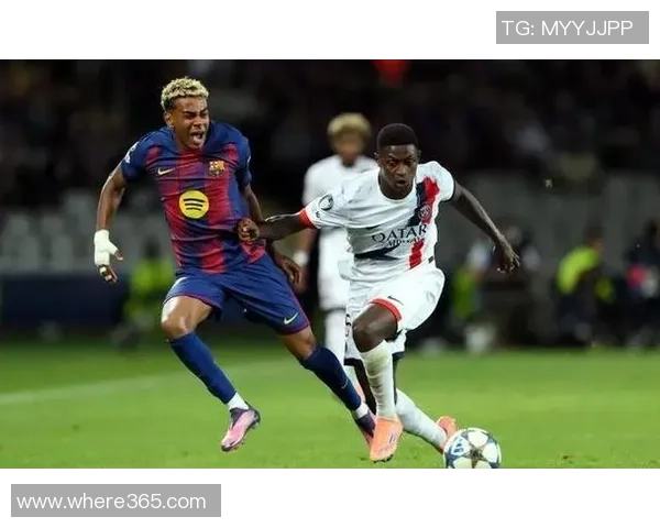 巴黎圣日耳曼持续追逐亚马尔意图强烈巴萨面临新挑战